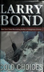 book cover of Cold choices by Larry Bond