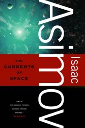 book cover of The Currents of Space by აიზეკ აზიმოვი