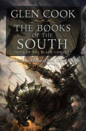 book cover of Books of the South (The Black Company: Shadow Games, Dreams of Steel, The Silver Spike) by Глен Кук