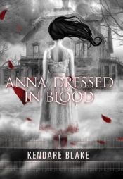 book cover of Anna Dressed in Blood by Kendare Blake