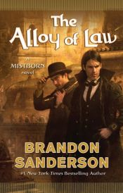 book cover of The Alloy of Law (Mistborn) by Μπράντον Σάντερσον