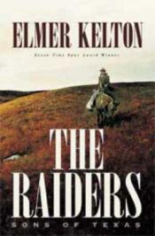 book cover of The Raiders: Sons of Texas (Sons of Texas Series) by Elmer Kelton