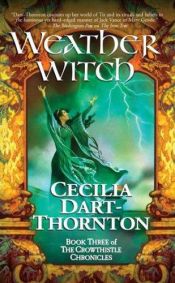 book cover of The Crowthistle Chronicles, books 1 - 3 by Cecilia Dart-Thornton