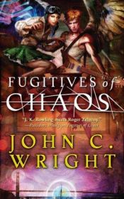 book cover of Fugitives of Chaos (Tor Fantasy) (Tor Fantasy) by John C. Wright