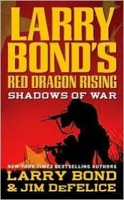 book cover of Larry Bond's Red Dragon Rising: Shadows of War by Larry Bond