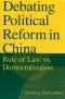 Debating Political Reform in China: Rule of Law VS. Democratization