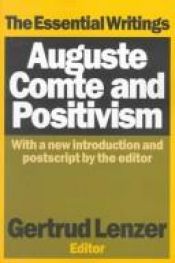 book cover of Auguste Comte and Positivism: The Essential Writings (History of Ideas Series) by Auguste Comte