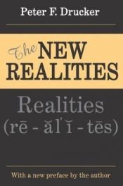 book cover of The New Realities in Government and Politics/in Economics and Business/in Society and World View by Питер Фердинанд Друкер