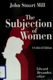 book cover of The Subjection of Women by John Stuart Mill|John Stuart Mills|Stuart Mill John Stuart Mill