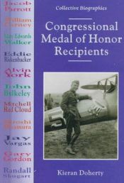 book cover of Congressional Medal of Honor Recipients (Collective Biographies) by Kieran Doherty