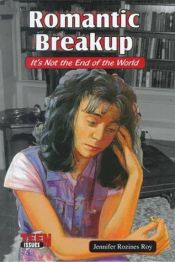 book cover of Romantic breakup : it's not the end of the world by Jennifer Roy