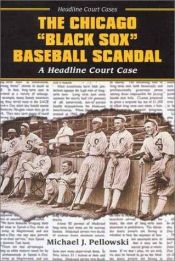 book cover of The Chicago Black Sox Baseball Scandal: A Headline Court Case (Headline Court Cases) by Michael Pellowski