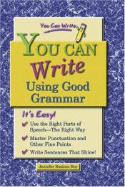 book cover of You Can Write Using Good Grammar (You Can Write) by Jennifer Roy