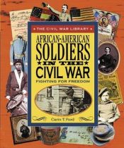 book cover of African-American soldiers in the Civil War : fighting for freedom by Carin T. Ford