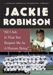 book cover of Jackie Robinson : "all I ask is that you respect me as a human being" by Carin T. Ford