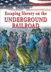 book cover of Escaping Slavery on the Underground Railroad (From Many Cultures, One History) by Conrad Stein