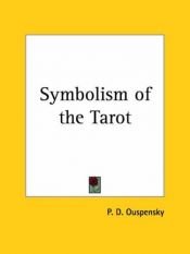 book cover of The symbolism of the tarot : philosophy of occultism in pictures and numbers by Pëtr Dem'janovič Uspenskij