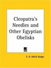 book cover of Cleopatra's Needles and Other Egyptian Obelisks by E. A. Wallis Budge