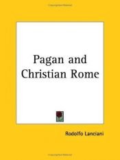 book cover of Pagan and Christian Rome by Rodolfo Lanciani