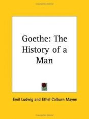 book cover of Goethe: The History of a Man by Emil Ludwig