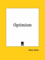 book cover of Optimism. An essay by Helen Keller, author of The story of my life. by Хелън Келър