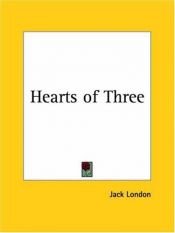 book cover of Hearts of Three by جک لندن