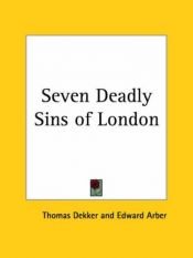 book cover of The seven deadly sinnes of London by Thomas Dekker