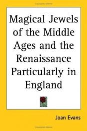 book cover of MAGICAL JEWELS OF THE MIDDLE AGES AND THE RENAISSANCE PERTICULARLY IN ENGLAND by Joan Evans