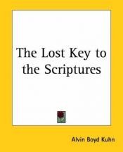 book cover of The Lost Key to the Scriptures by Alvin Boyd Kuhn