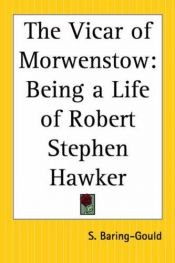 book cover of The Vicar of Morwenstow: Being a Life of Robert Stephen Hawker by Sabine Baring-Gould