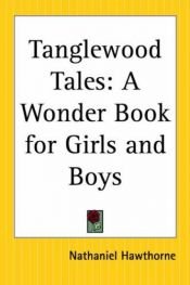 book cover of Tanglewood Tales: A Wonder Book For Girls And Boys by Nathaniel Hawthorne