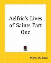 book cover of Aelfric's Lives of Saints Part One (pt.1) by Walter W. Skeat