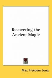 book cover of Recovering the Ancient Magic by Max Freedom Long