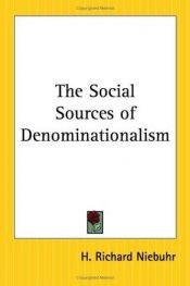 book cover of The social sources of denominationalism by H. Richard Niebuhr