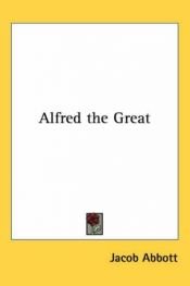 book cover of Alfred the Great by Jacob Abbott