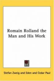 book cover of Romain Rolland: the man and his work by 斯蒂芬·茨威格