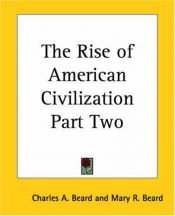 book cover of The Rise of American Civilization: The Industrial Era by Charles A. Beard