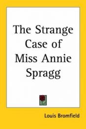 book cover of Strange Case of Miss Annie Spragg by Ludovicus Bromfield