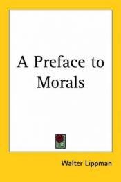 book cover of A Preface to Morals by Walter Lippmann