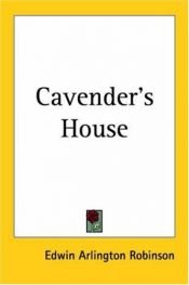 book cover of Cavender's House by Edward Arlington Robinson