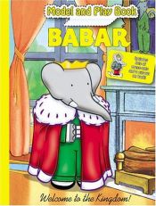 book cover of Babar Model and Play Book -- Welcome to the Kingdom! by Modern Publishing