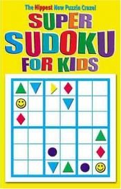 book cover of Super Sudoku for Kids Book by Modern Publishing