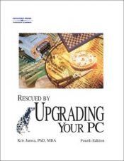 book cover of Rescued By Upgrading Your PC, 4E (Rescued by) by Kris Jamsa