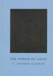 book cover of The Power Of Logic, Alternate Edition by C. Stephen Layman