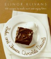 book cover of Bake and Freeze Chocolate Desserts by Elinor Klivans