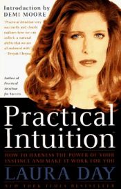 book cover of Practical Intuition : how to harness the power of your instinct and make it work for you by Laura Day