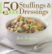 book cover of 50 Best Stuffings and Dressings by Rick Rodgers