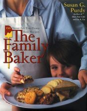 book cover of The Family Baker: 150 Never-Let-You-Down Basic Recipes by Susan Gold Purdy