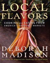 book cover of Local Flavors by Deborah Madison