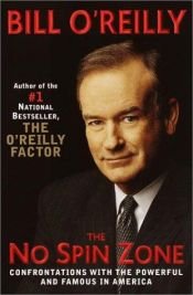 book cover of The No Spin Zone : Confrontations with the Powerful and Famous in America by Bill O’Reilly